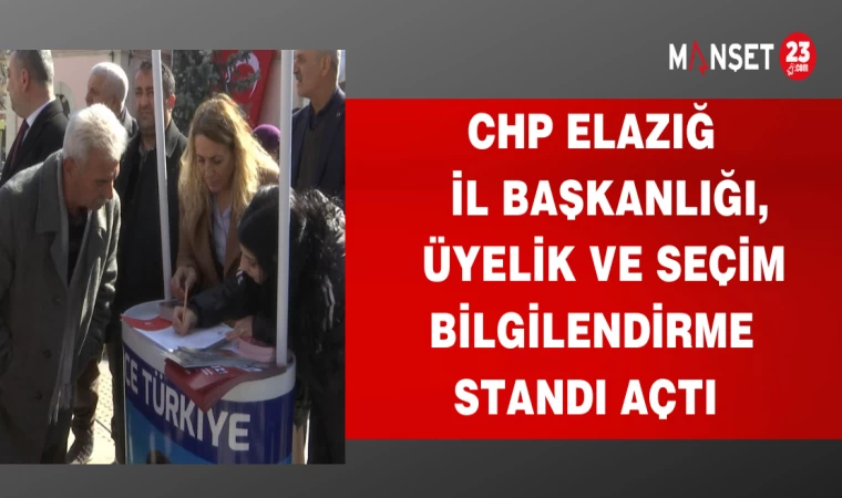CHP ELAZIĞ İL BAŞKANLIĞI,ÜYELİK VE SEÇİM BİLGİLENDİRME STANDI AÇTI