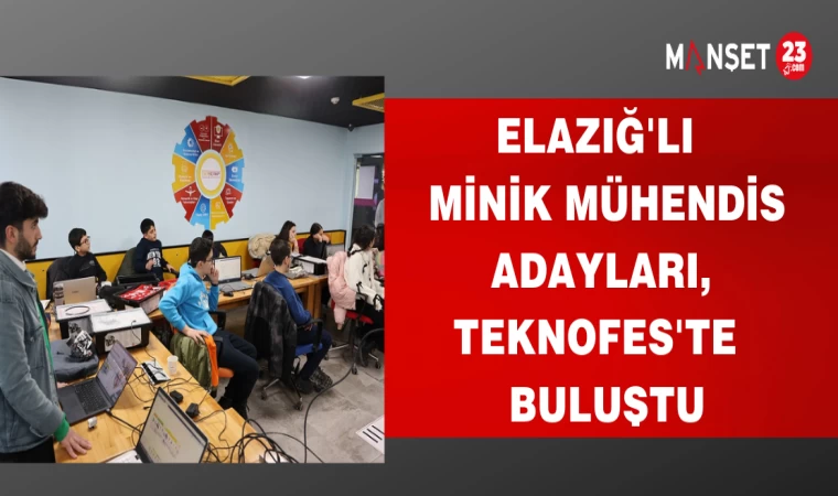 ELAZIĞ'LI MİNİK MÜHENDİS ADAYLARI,TEKNOFES'TE BULUŞTU