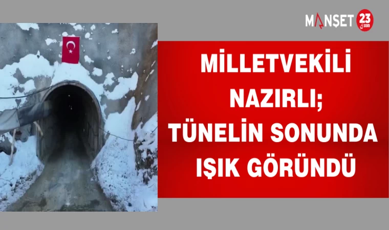 Milletvekili Nazırlı; Tünelin sonunda ışık göründü
