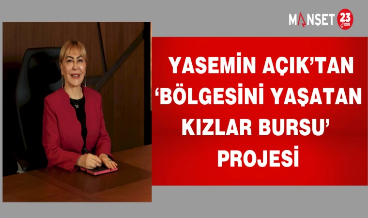 Yasemin Açık’tan ‘Bölgesini Yaşatan Kızlar Bursu’ projesi