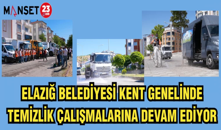 ELAZIĞ BELEDİYESİ KENT GENELİNDE TEMİZLİK ÇALIŞMALALRINA DEVAM EDİYOR