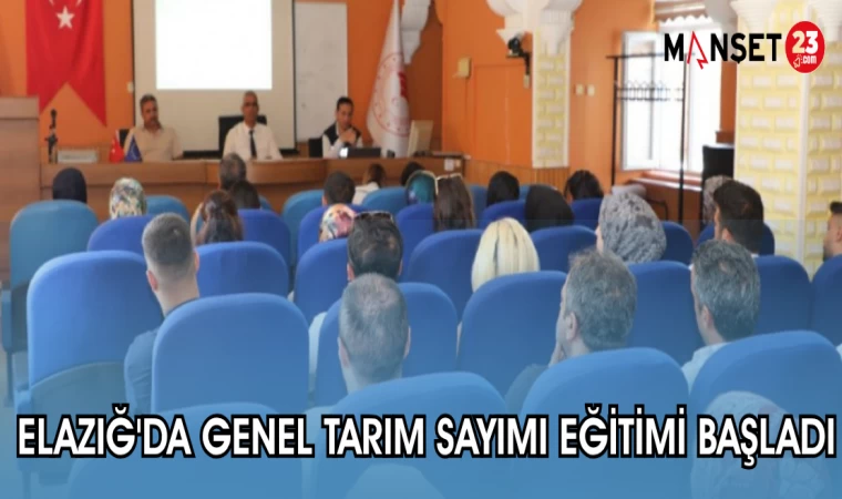 ELAZIĞ'DA GENEL TARIM SAYIMI EĞİTİMİ BAŞLADI