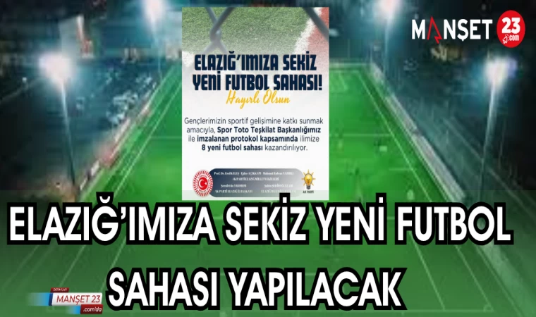 ELAZIĞ'IMIZA SEKİZ YENİ FUTBOL SAHASI YAPILACAK