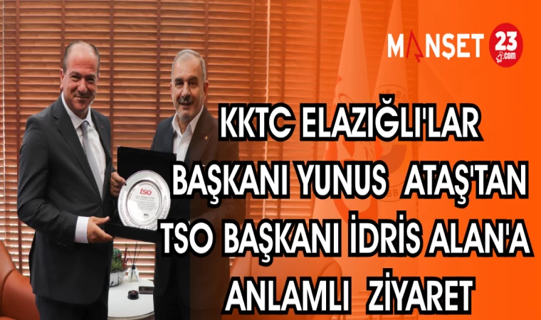 KKTC ELAZIĞLI'LAR BAŞKANI YUNUS ATAŞ'TAN, TSO BAŞKANI İDRİS ALAN'A ANLAMLI ZİYARET