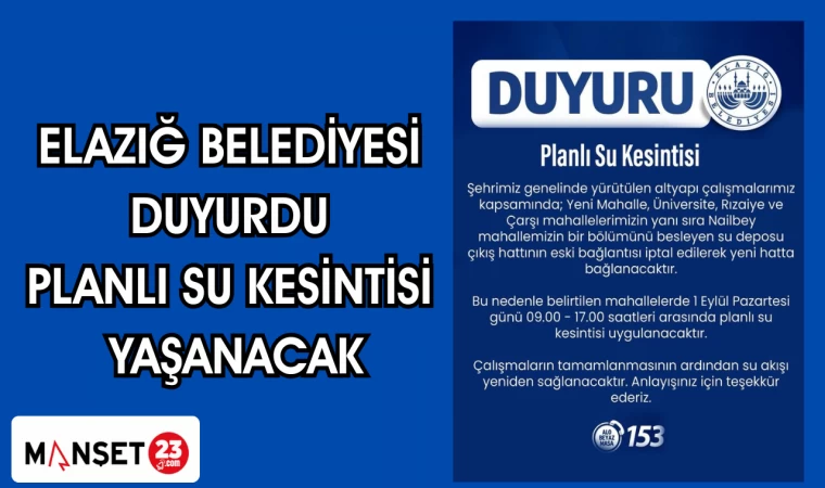 ELAZIĞ BELEDİYESİ DUYURDU PLANLI SU KESİNTİSİ YAŞANACAK