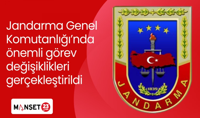 Jandarma Genel Komutanlığı’nda önemli görev değişiklikleri gerçekleştirildi
