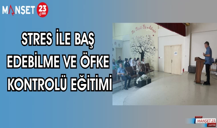 STRES İLE BAŞ EDEBİLME VE ÖFKE KONTROLÜ EĞİTİMİ