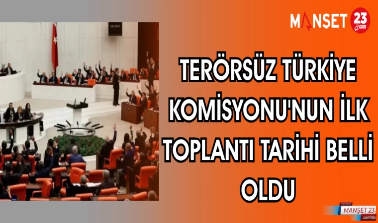 TERÖRSÜZ TÜRKİYE KOMİSYONU'NUN İLK TOPLANTI TARİHİ BELLİ OLDU