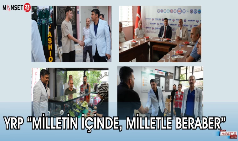 YRP "MİLLETİN İÇİNDE,MİLLETLE BERABER"