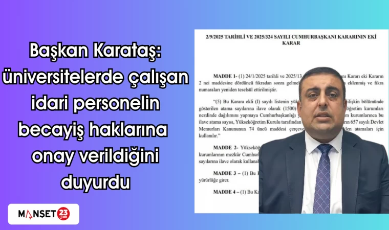 Başkan Karataş: üniversitelerde çalışan idari personelin becayiş haklarına onay verildiğini duyurdu