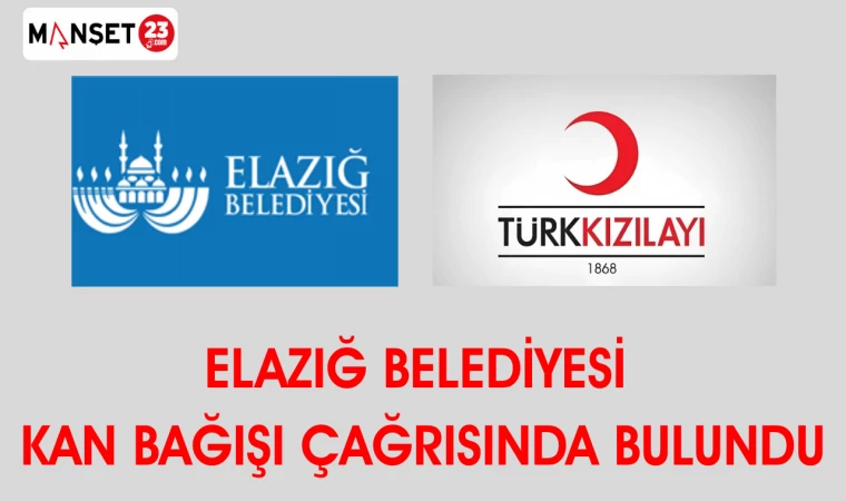 ELAZIĞ BELEDİYESİ KAN BAĞIŞI ÇAĞRISINDA BULUNDU