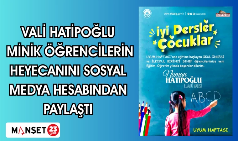 Vali hatipoğlu minik öğrencilerin heyecanını sosyal medya hesabından paylaştı