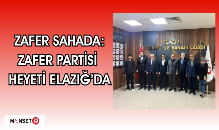 Zafer Sahada: Zafer Partisi Heyeti Elazığ’da