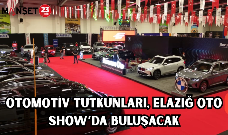 Otomotiv Tutkunları, Elazığ Oto Show’da Buluşacak