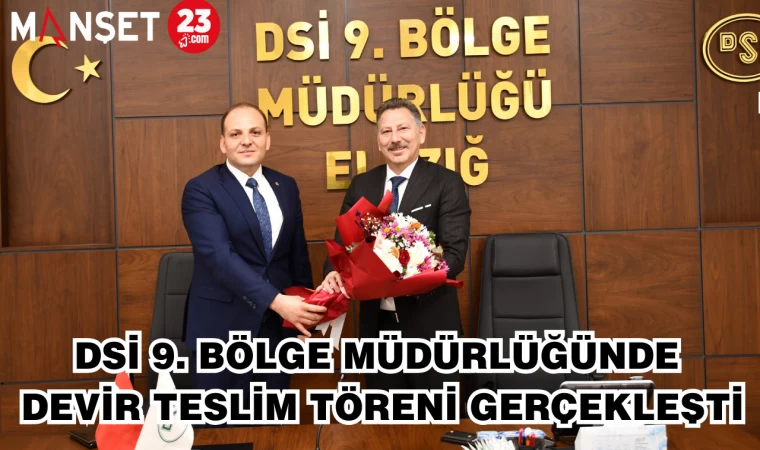 DSİ 9. BÖLGE MÜDÜRLÜĞÜNDE DEVİR TESLİM TÖRENİ GERÇEKLEŞTİ