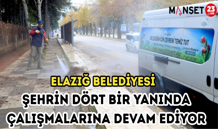Elazığ Belediyesi şehrin dört bir yanında çalışmalarına devam ediyor.