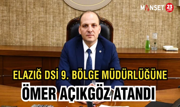 Elazığ DSİ 9. Bölge Müdürlüğüne Ömer Açıkgöz atandı