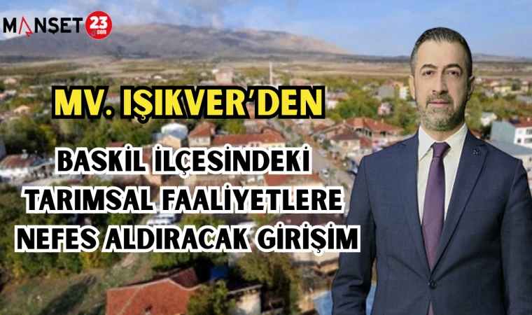 MV. IŞIKVER’DEN BASKİL İLÇESİNDEKİ TARIMSAL FAALİYETLERE NEFES ALDIRACAK GİRİŞİM