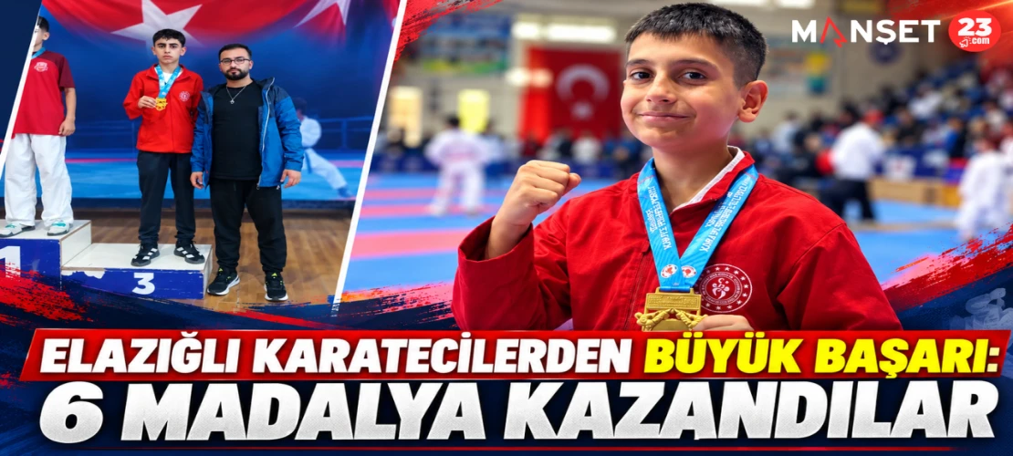 ELAZIĞLI KARATECİLERDEN BÜYÜK BAŞARI: 6 MADALYA KAZANDILAR