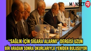 "SAĞLIK İÇİN SİGARA ALARMI" DERGİSİ UZUN BİR ARADAN SONRA OKURLARIYLA BULUŞUYOR
