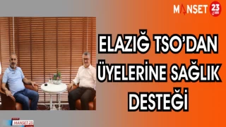 ELAZIĞ TSO'DAN ÜYELERİNE SAĞLIK DESTEĞİ