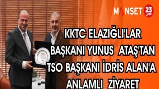 KKTC ELAZIĞLI'LAR BAŞKANI YUNUS ATAŞ'TAN, TSO BAŞKANI İDRİS ALAN'A ANLAMLI ZİYARET