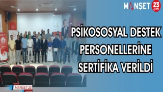 PSİKOSOSYAL DESTEK PERSONELLERİNE SERTİFİKA VERİLDİ