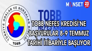 TOBB NEFES KREDİSİ'NE BAŞVURULAR 8-9 TEMMUZ TARİHİ İTİBARİYLE BAŞLIYOR