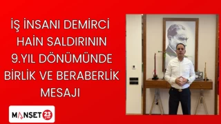 İŞ İNSANI DEMİRCİ HAİN SALDIRININ 9.YIL DÖNÜMÜNDE BİRLİK VE BERABERLİK MESAJI