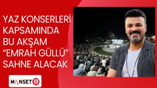 YAZ KONSERLERİ KAPSAMINDA BU AKŞAM EMRAH GÜLLÜ SAHNE ALACAK