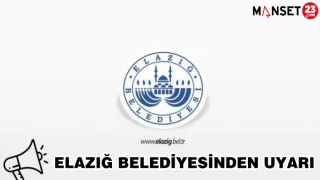 Elazığ Belediyesinden Uyarı