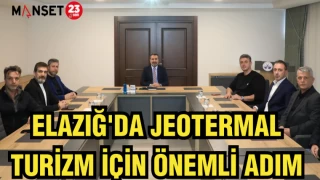 ELAZIĞ'DA JEOTERMAL TURİZM İÇİN ÖNEMLİ ADIM