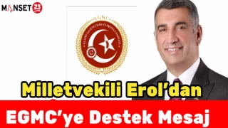 Milletvekili Erol’dan EGMC’ye Destek Mesaj