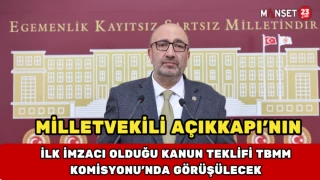 Milletvekili Açıkkapı’nın İlk İmzacı Olduğu Kanun Teklifi TBMM Komisyonu’nda Görüşülecek