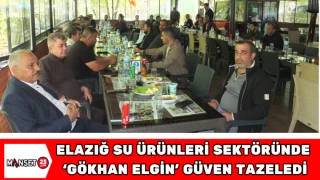 Elazığ Su Ürünleri Sektöründe ‘Gökhan Elgin’ Güven Tazeledi