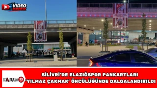 Silivri’de Elazığspor Pankartları Yılmaz Çakmak Öncülüğünde Dalgalandırıldı