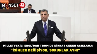 Milletvekili Erol’dan TBMM’de Dikkat Çeken Açıklama: “İsimler Değişiyor, Sorunlar Aynı”