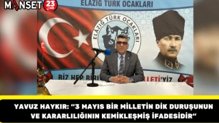 Yavuz Haykır: “3 Mayıs Bir Milletin Dik Duruşunun ve Kararlılığının Kemikleşmiş İfadesidir”
