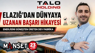 Elazığ’dan Dünyaya Uzanan Başarı Hikayesi: Enerjisini Güneşten Üreten Dev Fabrika