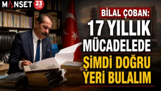 Bilal Çoban: 17 Yıllık Mücadelede Şimdi Doğru Yeri Bulalım