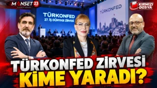 TÜRKONFED ZİRVESİ KİME YARADI?