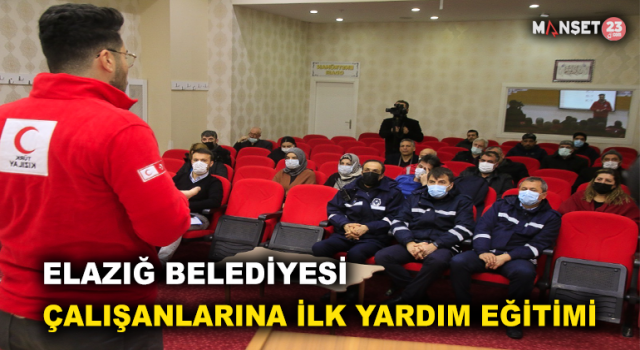 Elazığ Belediyesi Çalışanlarına İlk Yardım Eğitimi Verildi