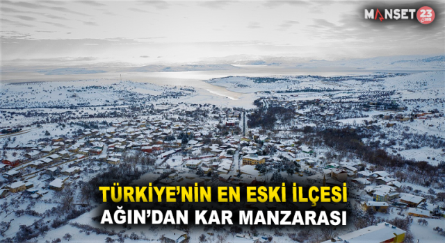 Türkiye’nin En Yaşlı İlçesi Ağın’da Kar Manzarası