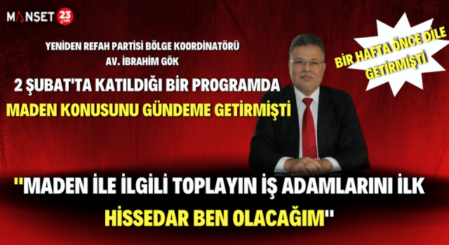 Av. İbrahim Gök, 2 Şubat'ta Katıldığı Bir Programda Maden Konusunu Gündeme Getirmişti