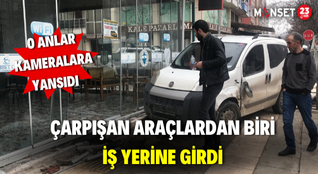 Çarpışan Araçlardan Biri İş Yerine Girdi, O Anlar Kameralara Yansıdı