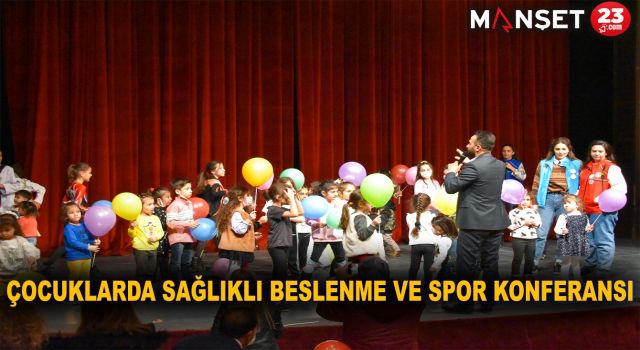 Çocuklarda sağlıklı beslenme ve spor konferansı