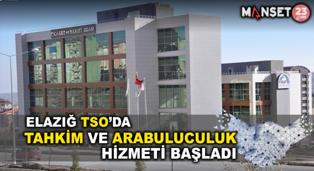 Elazığ TSO’da Tahkim Ve Arabuluculuk Hizmeti Başladı