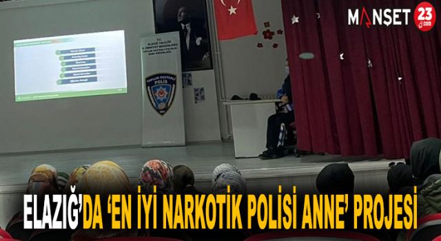 Elazığ’da ‘En İyi Narkotik Polisi Anne’ Projesi