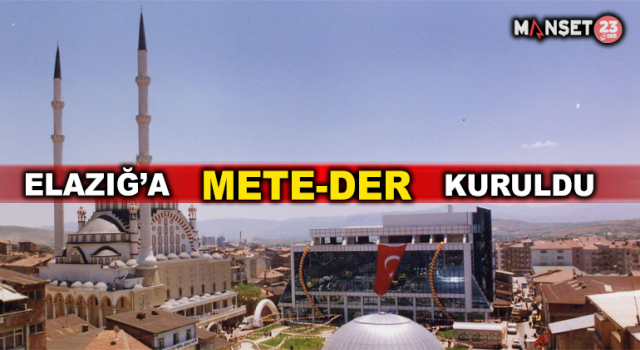 Elazığ’da METE-DER Kuruldu
