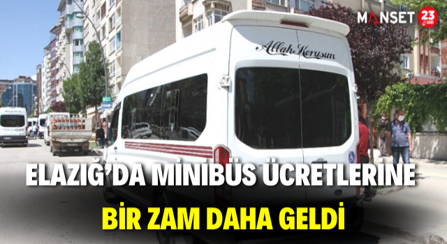 Elazığ’da Minibüs Ücretlerine Bir Zam Daha Geldi